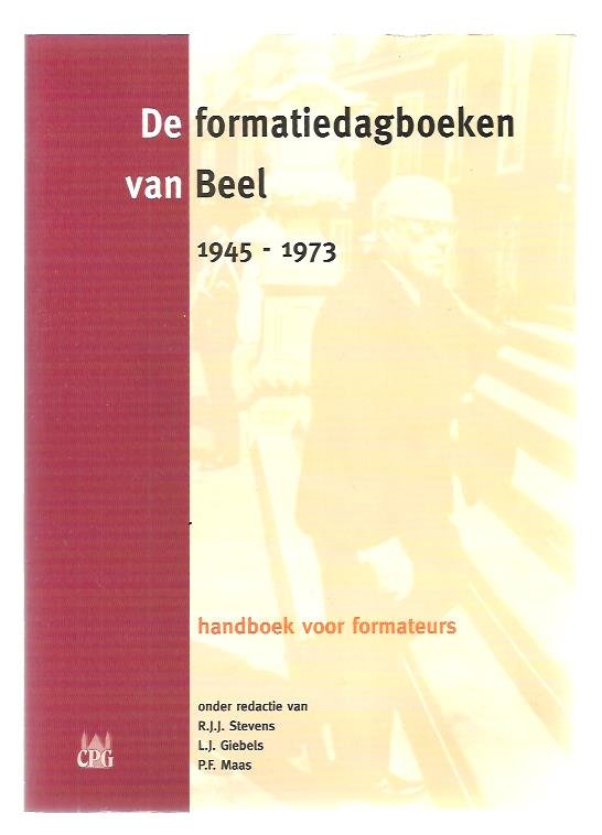 Stevens, R.J.J. /Giebels, L.J., Maas, P.F. - De formatiedagboeken van Beel 1945-1973 / handboek van formateurs