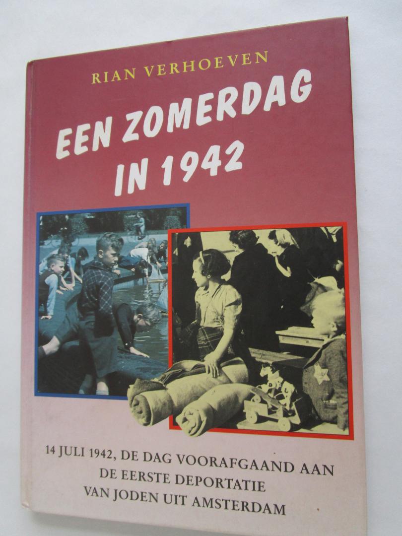 Verhoeven, Rian - Een zomerdag in 1942 - 14 juli 1942; de dag voorafgaand aan de eerste deportatie van Joden uit Amsterdam -