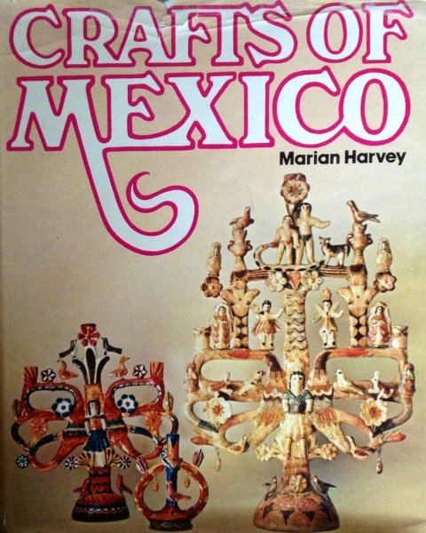 Harvey, Marion - Crafts of Mexico