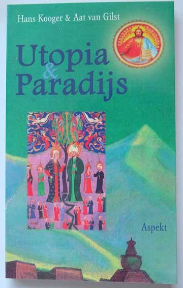 Kooger, Hans & Aat van Gilst - Utopia & Paradijs