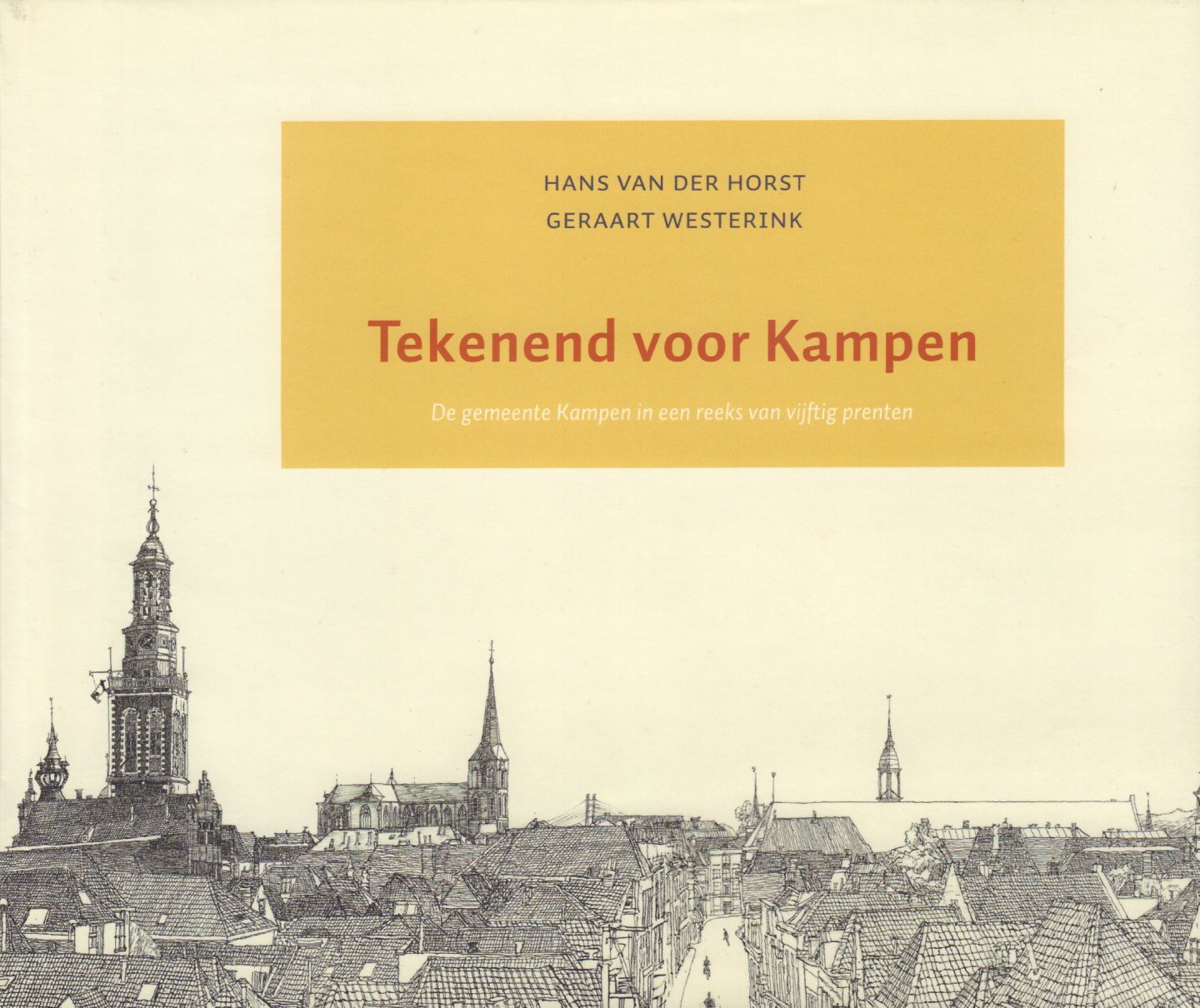 Horst, Hans van der en Gerraart Westerink - Tekenend voor Kampen (De gemeente Kampen in een reeks van vijftig prenten), 124 pag. hardcover + stofomslag, gave staat
