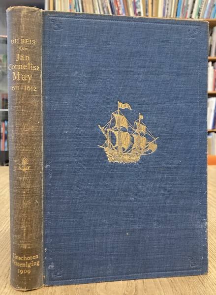 MAY, JAN CORNELISZ. & MULLER FZ., S. - De reis van Jan Cornelisz. May naar de IJszee en de Amerikaansche kust 1611-1612. Verzameling van bescheiden. Met 2 kaarten.