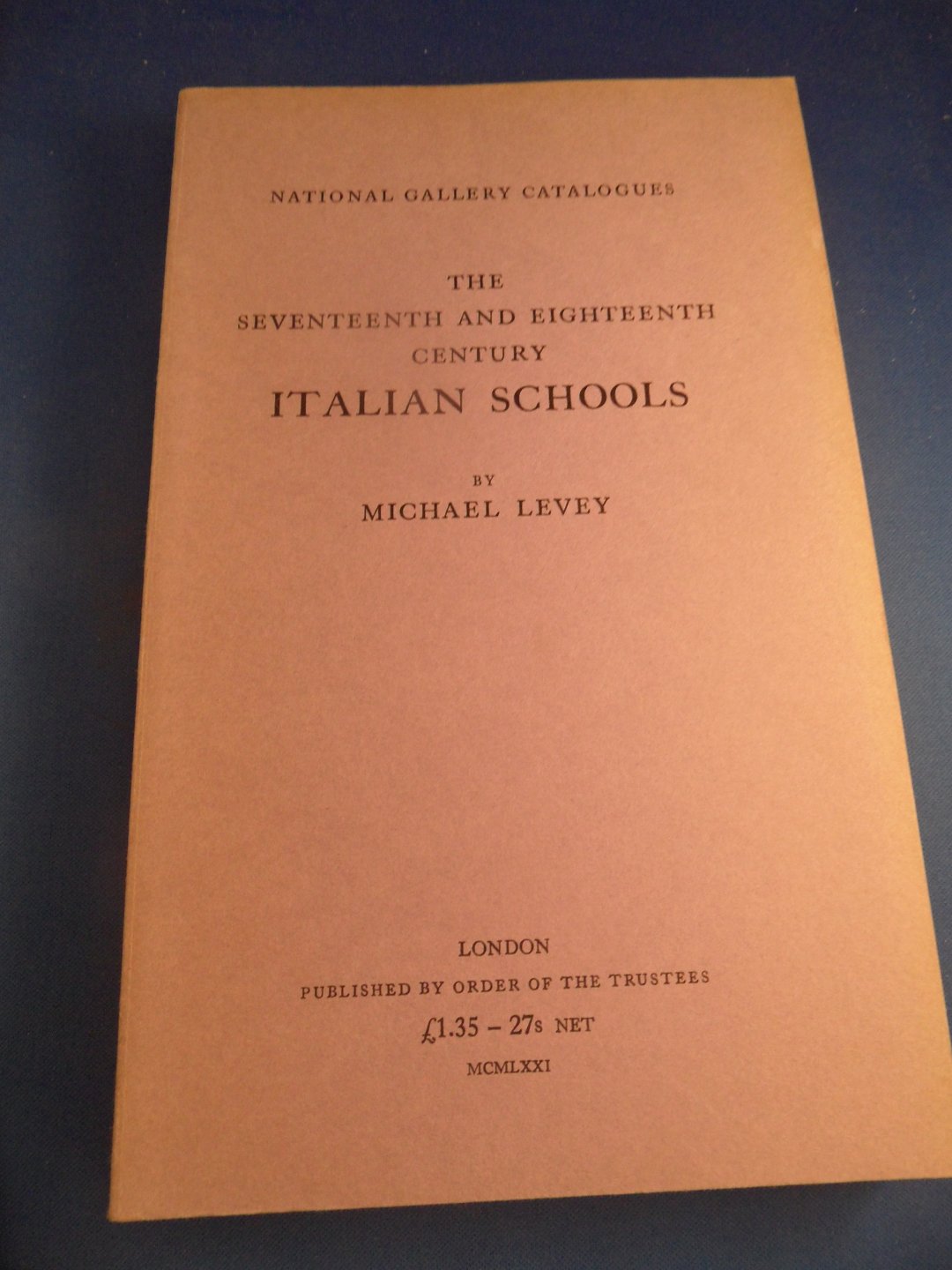 Levey, Michael - The seventeenth and eighteenth century Italian Schools
