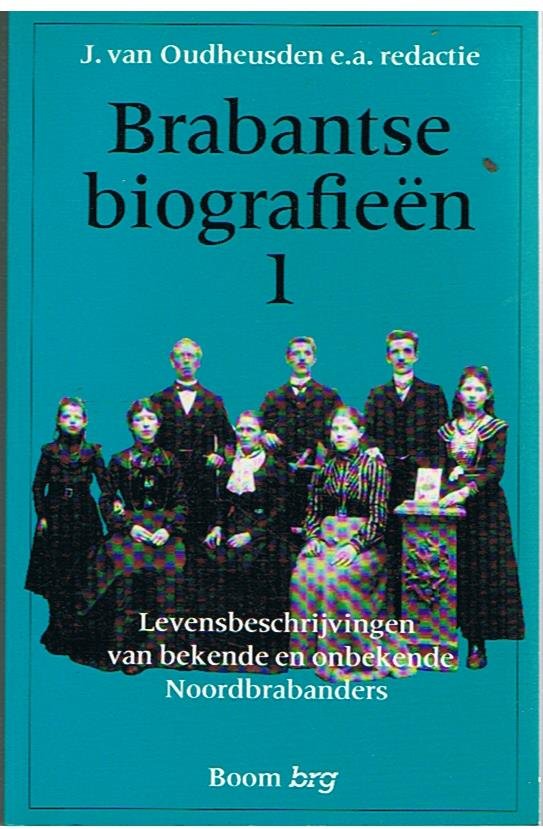 Oudheusden, J. van e.a. - Brabantse biografieën 1 - levensbeschrijvingen van bekende en onbekende Noordbrabanders