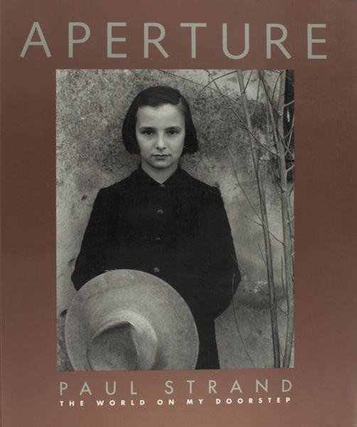 Strand, Paul. - Aperture Paul Strand the World at My Doorstep.