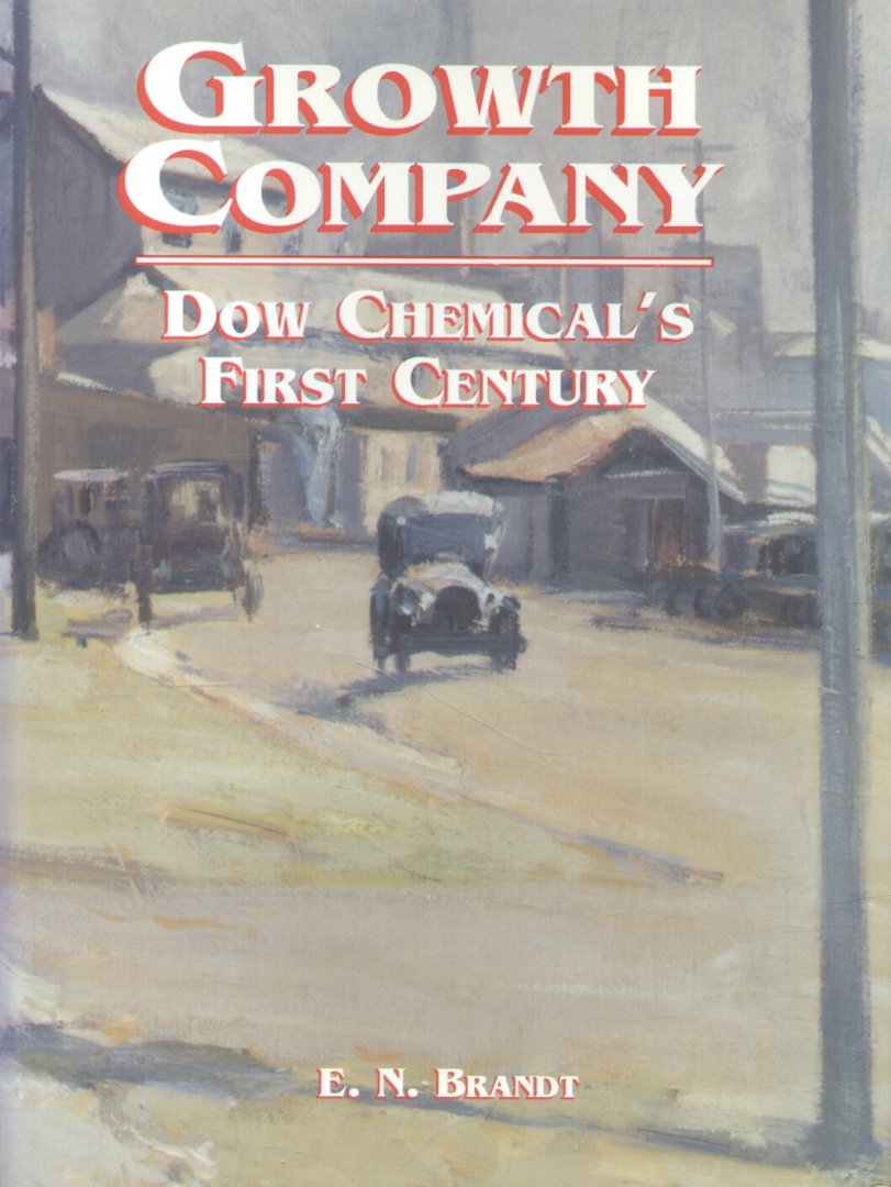Brandt, E.N. - Growth Company (Dow Chemical's First Century)