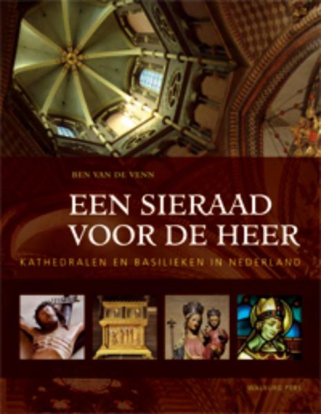 Venn, Ben van de - Een sieraad voor de heer. Kathedralen en basilieken in Nederland