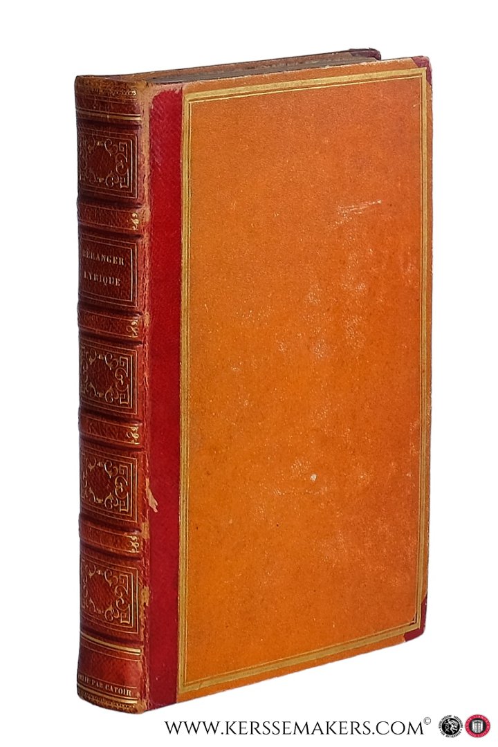 Béranger, P. J. de. - Beranger Lyrique. Oeuvres completes de P.J. de Beranger. Nouvelle edition revue par l'auteur. Avec tous les airs notes. Cette edition est augmentee de dix chansons nouvelles et d'une lettre de Beranger.