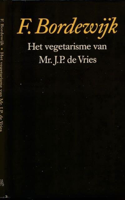 Bordewijk, F. - Het Vegetarisme van Mr. J.P. de Vries.