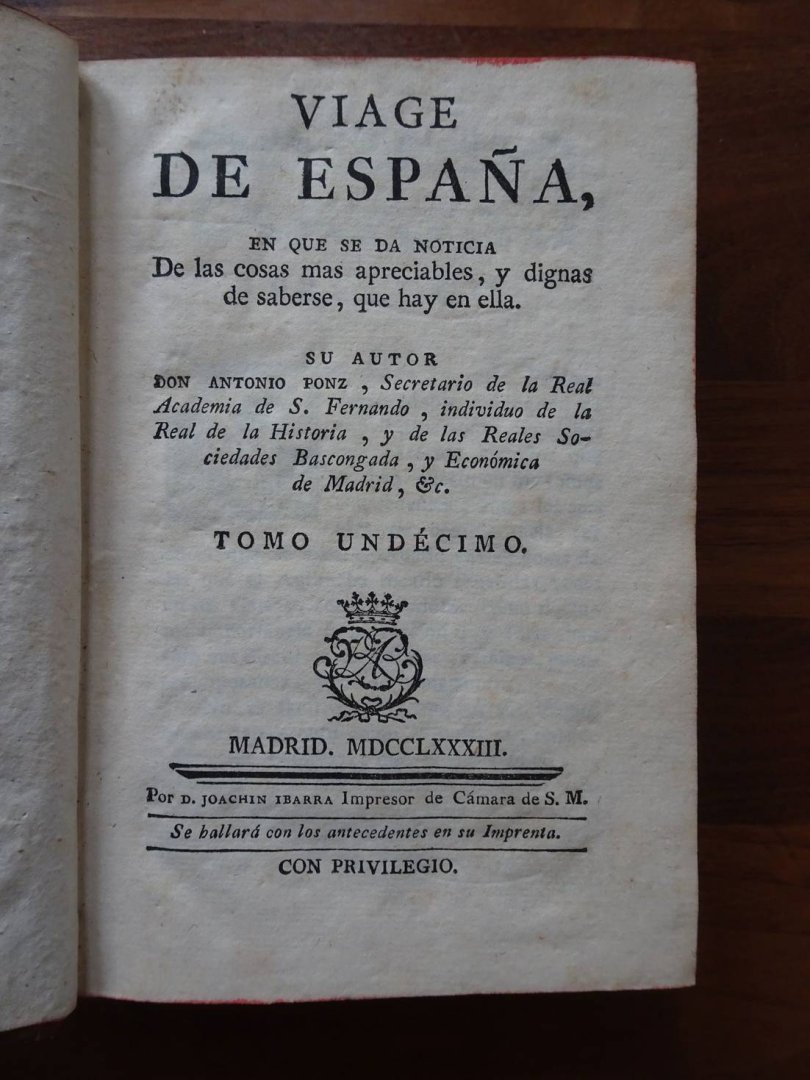 Ponz, Antonio. - Viage de España, en que se da noticia de las cosas mas apreciables, y dignas de saberse, que hay en ella. Tomo undécimo.