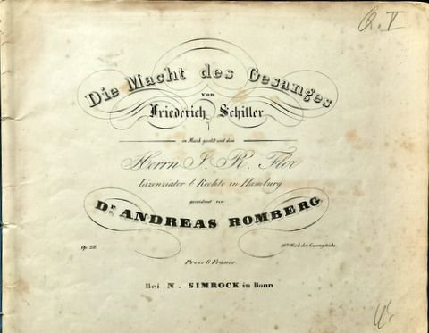 Romberg, Andreas: - Die Macht des Gesanges von Friedrich Schiller. Op. 28. 10tes Werk der Gesangstücke