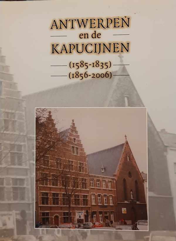 TIRELIREN Guido - Antwerpen en de Kapucijnen (1585-1835) (1856-2006)