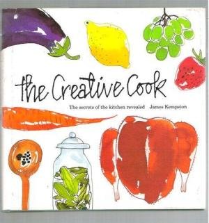 Kempston, James - The creative cook. The secrets of the kitchen revealed