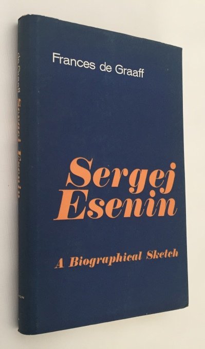 Graaff, Frances de, - Sergej Esenin. A biographical sketch. [Slavistic Printings and Reprintings LV]