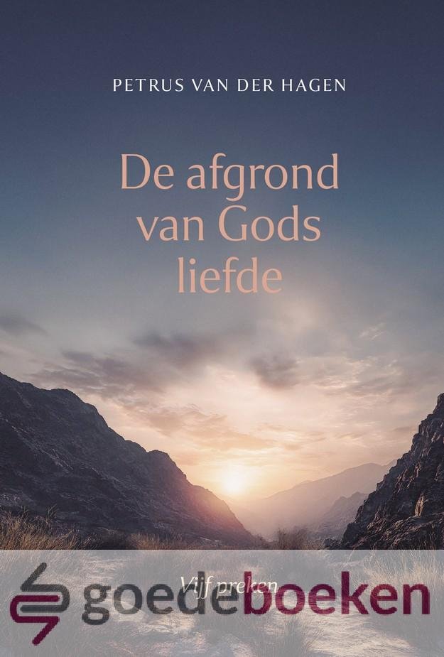 Hagen, Petrus van der - De afgrond van Gods liefde *nieuw* --- Vijf preken