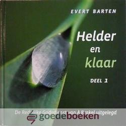 Barten, Evert - Helder en klaar, deel 1 *nieuw* --- De Redelijke Godsdienst van A Brakel uitgelegd
