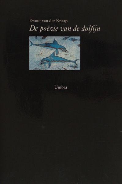 Knaap, Ewoud. - De poëzie van de dolfijn.