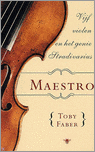 Faber, Toby - Maestro / Vijf violen en het genie Stradivarius