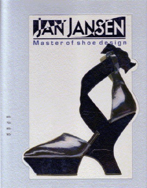 Meij , Ietse . ( ed . ) - Jan Jansen Master of Shoe Design . ( 1960  -  1970  -   1980   -  1990 . )