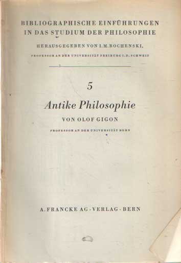 Gigon, Olof von - Antike Philosophie. Bibliographische Einführungen in ds Studium der Philosophie; Bd. 5