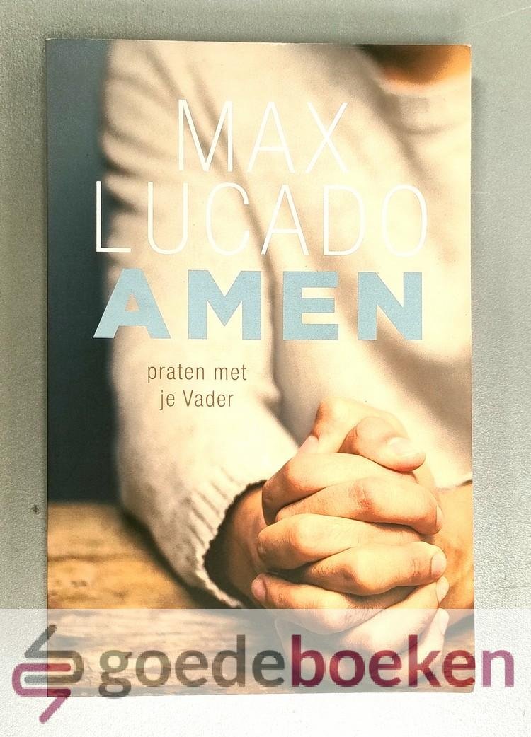 Lucado, Max - Amen --- Praten met je Vader