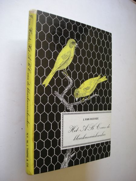 Heerde, J.van - Het A B C van de kleurkanariekweker
