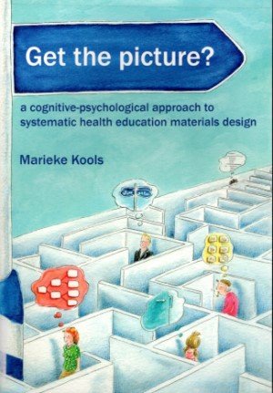 Marieke Kools - Get the picture? A cognitive-psychological approach to systematic health education materials design