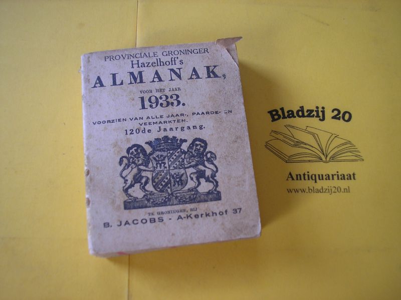 Hazelhoff'`s Almanak 1933. - Provinciale Groninger Hazelhoff's Almanak voor het jaar 1933.