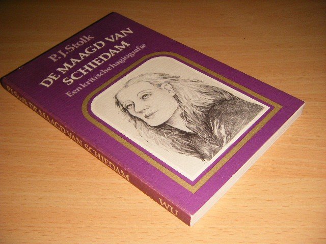 P.J. Stolk - De maagd van Schiedam Een kritische hagiografie