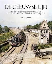 Male, Jan van der - De Zeeuwse Lijn / De spoorweg tussen Roosendaal en Vlissingen en de daarop aansluitende lijnen.