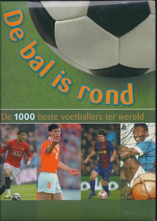 onbekend - De bal is rond -De beste 1000 voetballers ter wereld
