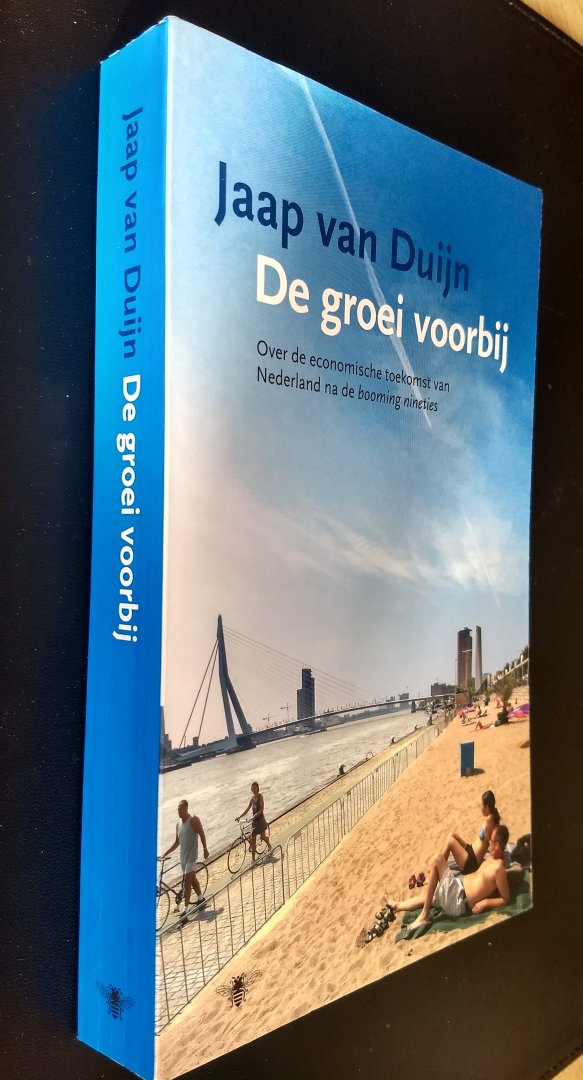 Duijn, J. van - DE GROEI VOORBIJ / over de economische toekomst van Nederland na de booming nineties