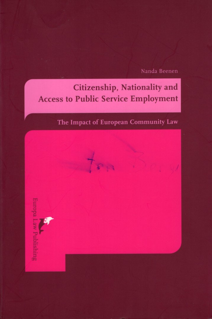 Beenen, J.E. - Citizenship, nationality and access to public service employment : the Impact of European Community Law.