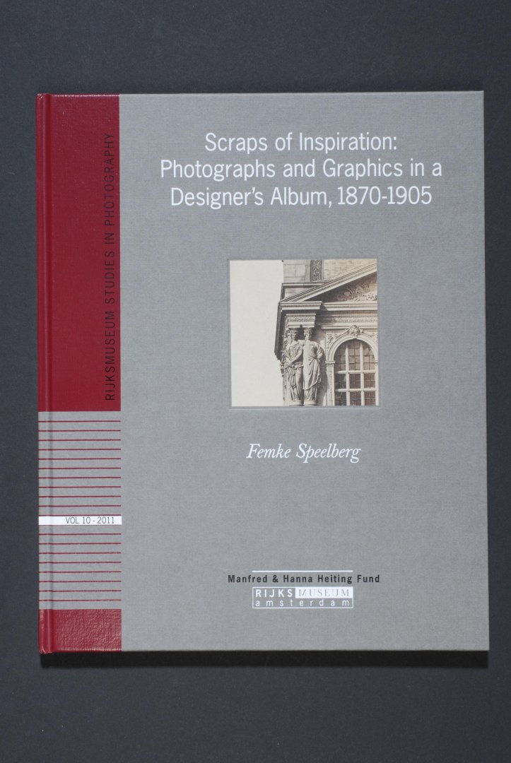 Femke SPEELBERG - Scraps of Inspiration: Photographs and Graphics in a Designer's Album, 1870-1905.