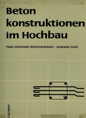 Wieschemann Paul Gerhard, Gatz Konrad - Betonkonstruktionen im Hochbau