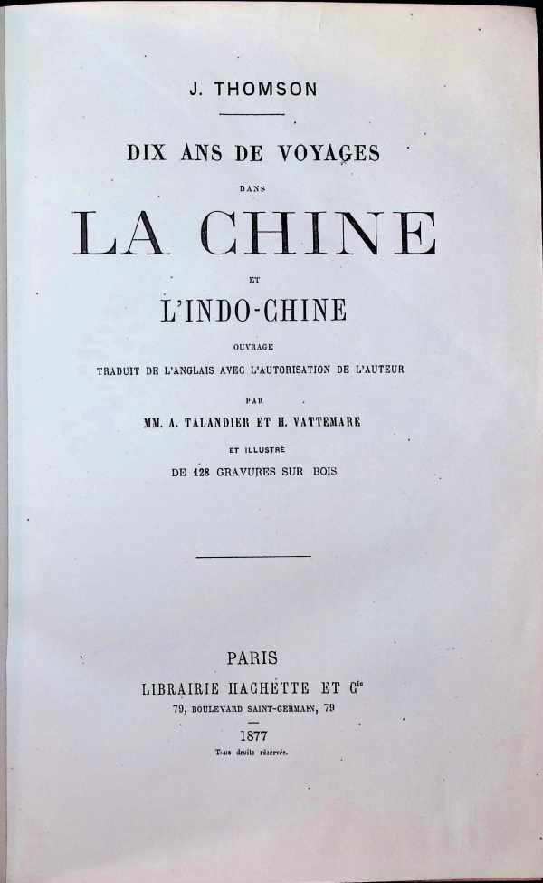 J. Thomson - Dix ans de voyages dans la Chine et l'Indo-Chine  ouvrage traduit de l'Anglais avec l'autorisation de l'auteur et illustré de 128 gravures sur bois