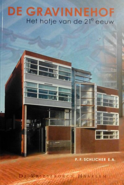 Schlicher , P. F .   [ isbn 9789060764862 ] - De Gravinnehof . ( Het hofje van de 21ste eeuw  Haarlemse miniaturen . Deel  055 .