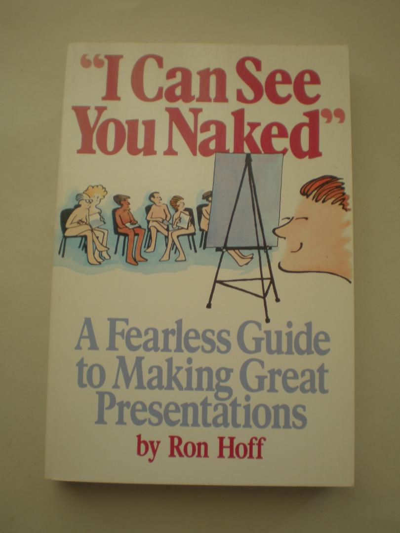 Ron Hoff - I can see you naked  -  A Fearless Guide to Making Great Presentations