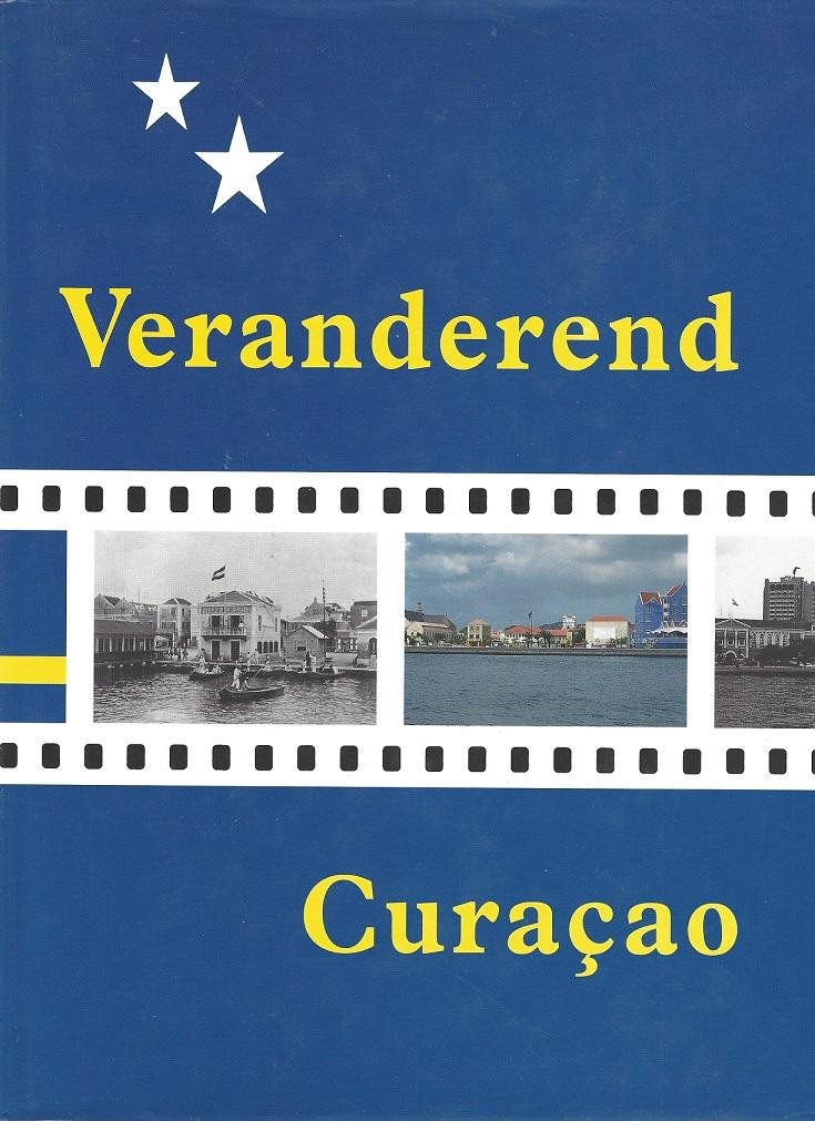 Coomans, Henny E., Maritza Coomans-Eustatia, Maritza en Johan van 't Leven (red.) - Veranderend Curacao
