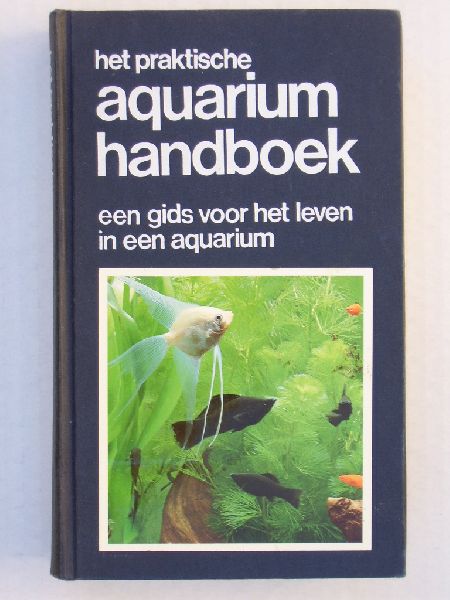 Bianchini, Fransesco e.a. - het Praktische Aquarium Handboek - een gids voor het leven in een aquarium