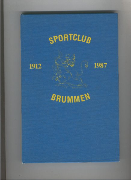 Kampe, Luuk te, Robben, Henk en Straalman, Ties - Sportclub BRUMMEN 1912 - 1987
