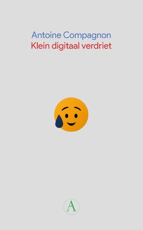 Antoine Compagnon - Klein digitaal verdriet