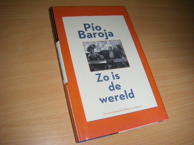 Baroja, Pio; Frans Oosterholt (vert. uit Spaans) - Zo is de wereld