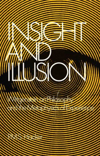 Hacker, P. M. S. - Insight and Illusion: Wittgenstein on Philosophy and the Metaphysics of Experience