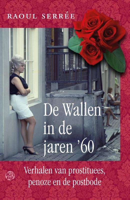 Serrée, Raoul - De Wallen in de jaren '60. Verhalen van prostituees, penoze en de postbode