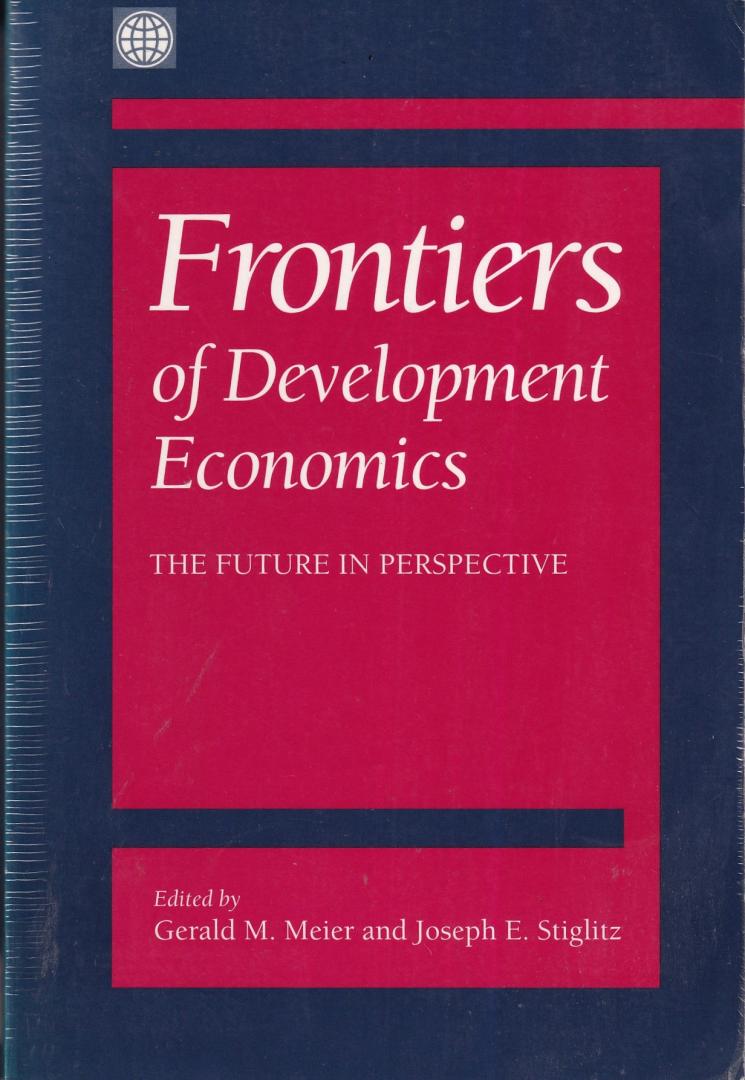 Meier, Gerald M. & Stiglitz, Joseph E. (eds.) - Frontiers of Development Economics: the Future in Perspective