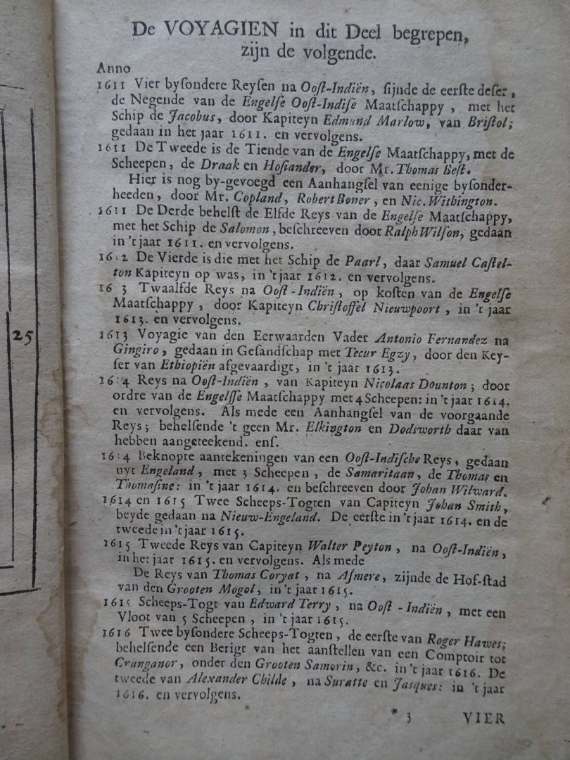 Aa, Pieter van der (Uitgever). - Naaukeurige vesameling der gedenk-waardigste zee en land-reysen na Oost en West-Indiën......Zedert het jaar 1611 tot 1616. Contains: Negende reys na Oost-Indien door Kapiteyn Edmund Marlow; Tiende reys an Mr. Thomas Best; Elfde reys met het sc...