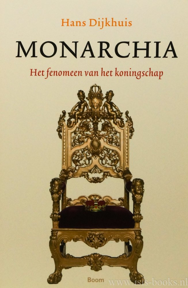 DIJKHUIS, H. - Monarchia. Het fenomeen van het koningschap.