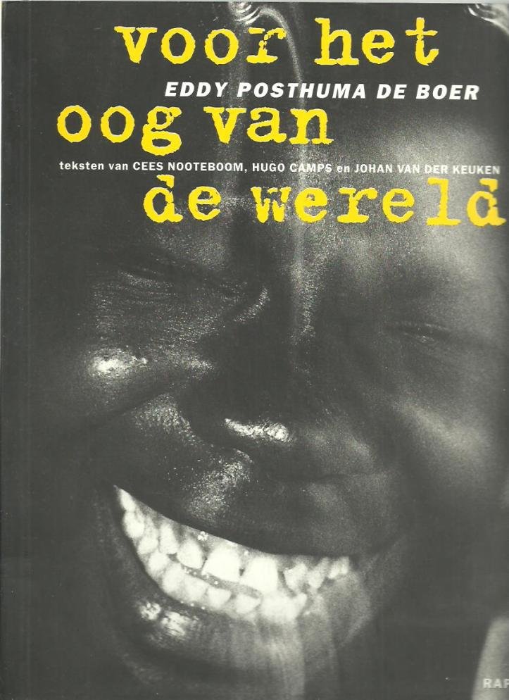 POSTHUMA DE BOER, Eddy - Voor het oog van de wereld. Met een voorwoord van Cees Nooteboom en bijdragen van Hugo Camps, Johan van der Keuken, Cees Nooteboom.