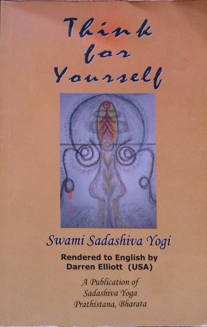 Swami Sadashiva Yogi - Think for yourself
